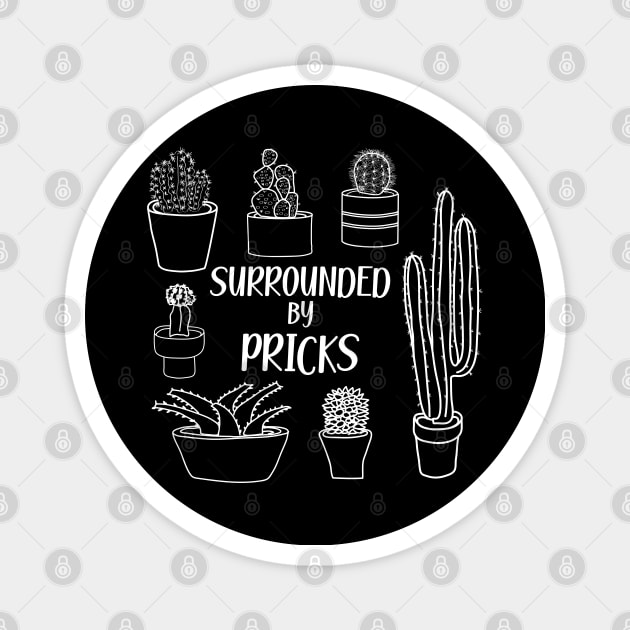 Surrounded by Pricks Cactus Pun Magnet by YourGoods